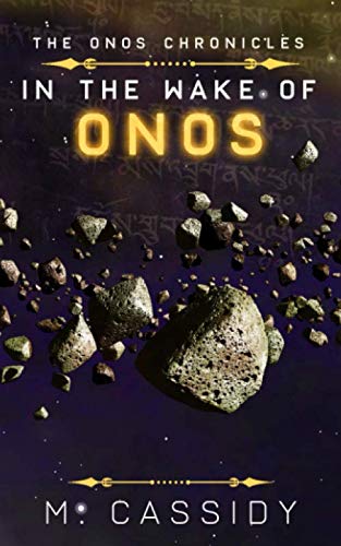 The Onos Chronicles: In the Wake of Onos by M. Cassidy