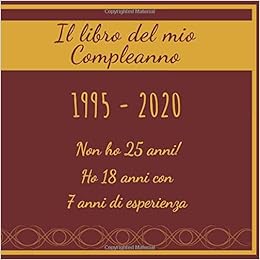 Il Libro Del Mio Compleanno 1995 Non Ho 25 Anni Ho 18 Anni Con 7 Anni Di Esperienza Libro Degli Ospiti Per Scrivere Auguri E Messaggi Da Per