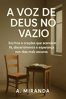 "A Voz de Deus no Vazio": Escritos e orações que acendem fé, discernimento e esperança nos dias mais escuros (Catolicismo)