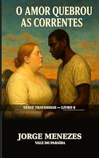 Livro O AMOR QUEBROU AS CORRENTES (Travessias)