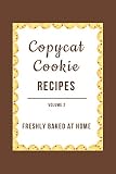 Copycat Cookie Recipes: Freshly Baked at Home (Vol. 2) by JR Stevens