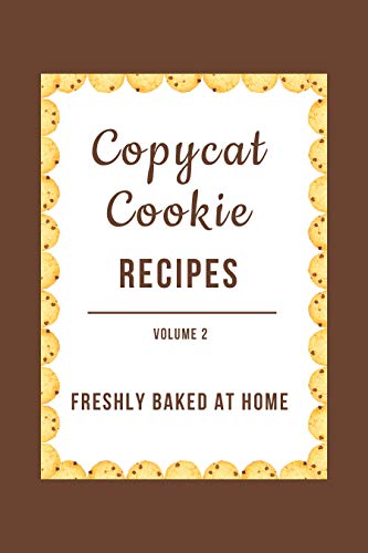 Copycat Cookie Recipes: Freshly Baked at Home (Vol. 2) by JR Stevens