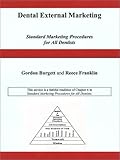 Dental External Marketing from Standard Marketing Procedures for All Dentists, Franklin, Reece and Burgett, Gordon, 0910167990