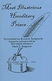 Most Illustrious Hereditary Prince : Letters to Their Prince from Members of Hesse-Hanau Military Contingent in the Service of England During the American Revolution, Burgoyne, Bruce E. and Burgoyne, Marie E., 0788423754