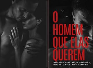 Livro O Homem que elas querem na cama: Seja um especialista na arte da sedução e descubra como levar qualquer mulher a múltiplos orgasmos