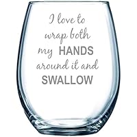 I love to wrap both my HANDS around it and SWALLOW, Funny Stemless wine glass, perfect for Bachelorette parties, Bachelorette Gift, 15oz Laser Engraved Design, Gag Gift for Women, Gift Idea for Her