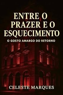 Livro Entre o Prazer e o Esquecimento: O Gosto Amargo do Retrono (Entre Pecados e Promessas)