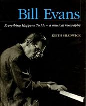 Bill Evans - Everything Happens to Me: A Musical Biography