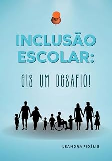 Livro INCLUSÃO ESCOLAR: Eis um desafio!