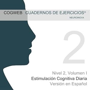 1: CUADERNOS DE EJERCICIOS COGWEB® Nivel 2, Volumen I: Estimulación Cognitiva Diaria. Version Española (Spanish Edition)