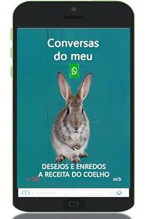 Livro Conversas do meu WhatsApp: Desejos e Enredos.A Receita do Coelho (#eros)