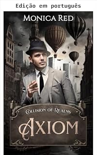 Livro Axioma: Colisão de reinos (Colisão de reinos: uma aventura steampunk de conspiração e mundos colidentes Livro 2)