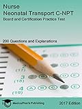 Nurse Neonatal Transport C-NPT: Board and Certification Practice Test