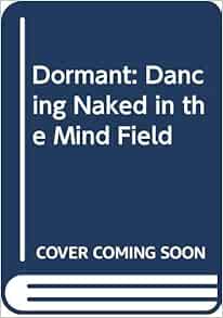 Dancing Naked in the Mind Field: Mullis, Kary: 9780670872282: Amazon
