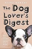 The Dog Lover's Digest: Quotes, Facts, and Other Paw-sitively Adorable Words of Wisdom by 