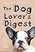 The Dog Lover's Digest: Quotes, Facts, and Other Paw-sitively Adorable Words of Wisdom by 