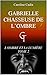 GABRIELLE CHASSEUSE DE L'OMBRE: L'OMBRE ET LA LUMIERE TOME 2 (French Edition) by Caroline Cadix