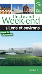 Un  grand week-end à Lens et ses environs