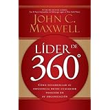 Líder de 360°: Cómo desarrollar su influencia desde cualquier posición en su organización (Spanish Edition)