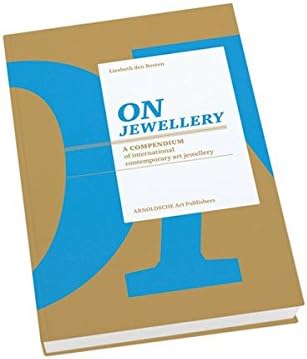 Liesbeth den BestenOn Jewellery: A Compendium of International Contemporary Art Jewellery