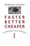 Front cover for the book Faster, Better, Cheaper by Howard E. McCurdy