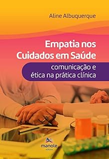 Livro Empatia nos cuidados em saúde: comunicação e ética na prática clínica