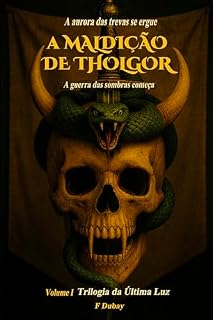 Livro A Maldição de Tholgor: A aurora das trevas se ergue (Trilogia da Última Luz Livro 1)