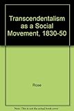 Transcendentalism as a social movement, 1830-1850 by 