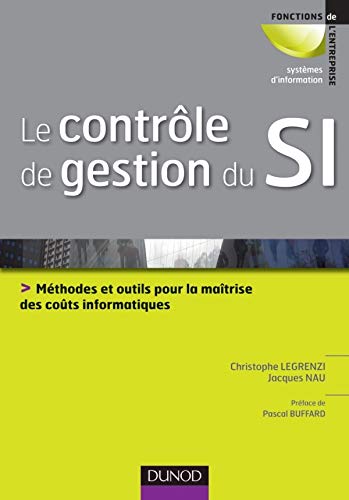 Le contrôle de gestion du Sl : Méthodes et outils pour la maîtrise des coûts informatiques by Christophe Legrenzi, Jacques Nau