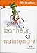 Le bonheur ici maintenant by Eric Seydoux