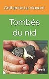 Tombés du nid: Récit (French Edition) by Catherine Le Viavant