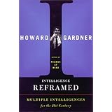 Intelligence Reframed: Multiple Intelligences For The 21st Century
