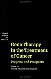 Gene Therapy in the Treatment of Cancer : Progress and Prospects, , 0521444365