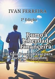 Livro Rumo À Liberdade Financeira: Um Guia Passo A Passo Para O Sucesso Financeiro