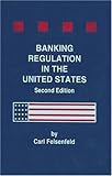 Banking Regulation in the United States, Felsenfeld, Carl, 1578232104