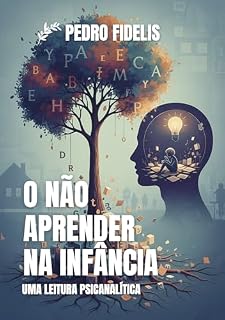 Livro O não aprender na Infância: uma leitura psicanalítica: O não aprender como sintoma
