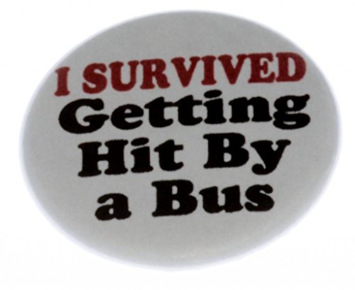A&T Designs Unisex - I Survived Getting Hit By a Bus 1.25