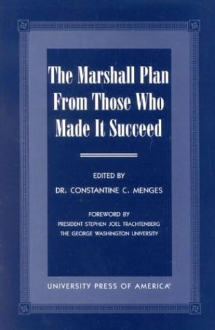 The Marshall Plan From Those Who Made It Succeed