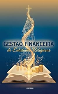Livro Gestão Financeira de Entidades Religiosas: Governança, Finanças e Responsabilidade na Gestão de Entidades Religiosas do Terceiro Setor