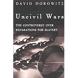 Uncivil Wars: The Controversy over Reparations for Slavery