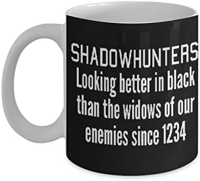 Shadow Hunters Looking Better In Black - Coffee Mug, Tea Cup, Funny, Quote, Gift Idea for Him or Her, Women and Mother, Father's Day, Sister, Brother,