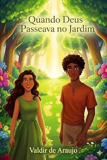 Livro Quando Deus passeava no Jardim: A visita de Deus ao éden (Séria Bíblicas: Episódios Antigo Testamento - Quando Deus passeava no Jardim Livro 1)