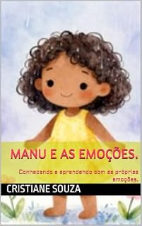 Livro Manu e as emoções.: Conhecendo e aprendendo com as próprias emoções.