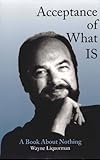 Acceptance of What Is: A Book About Nothing