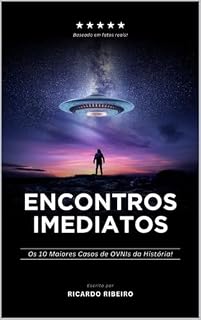 Livro Encontros Imediatos: Os 10 Maiores Casos de OVNIs da História!