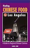 Finding Chinese Food in Los Angeles: A Guide to Regional Chinese Cuisines by 