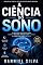 Livro A Ciência do Sono: O Método Científico para Dormir Melhor, Pensar com Clareza e Viver com Mais Energia
