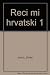 Reci mi hrvatski 1