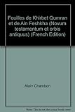 Fouilles de Khirbet Qumrân et de Aïn Feshkha (Novum testamentum et orbis antiquus) (French Editi by 