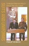 Turkish Foreign Policy since the Cold War, Robins, Philip, 0295982810